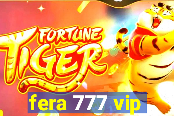 fera 777 vip